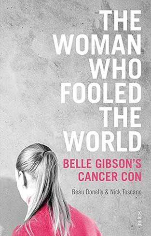 The Woman Who Fooled the World - Belle Gibson's Cancer Con